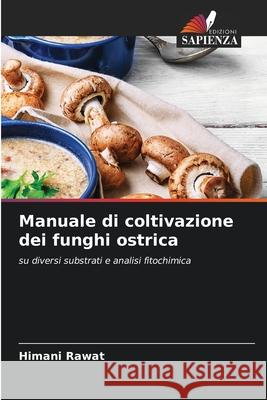 Manuale di coltivazione dei funghi ostrica Himani Rawat 9786204135816