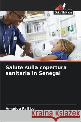 Salute sulla copertura sanitaria in Senegal Amadou Fall Lo 9786204135984