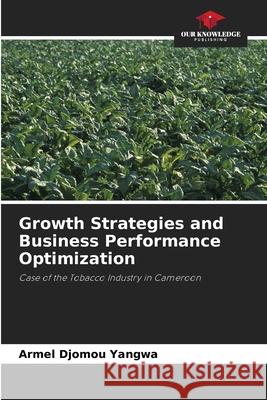 Growth Strategies and Business Performance Optimization Armel Djomo 9786204136653