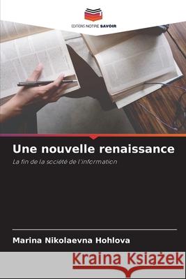 Une nouvelle renaissance Marina Nikolaevna Hohlova 9786204136660 Editions Notre Savoir