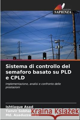 Sistema di controllo del semaforo basato su PLD e CPLD Ishtiaque Asad Tanvir Sobhan MD Asaduzzaman 9786204137063 Edizioni Sapienza