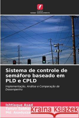 Sistema de controle de semáforo baseado em PLD e CPLD Ishtiaque Asad, Tanvir Sobhan, MD Asaduzzaman 9786204137070 Edicoes Nosso Conhecimento