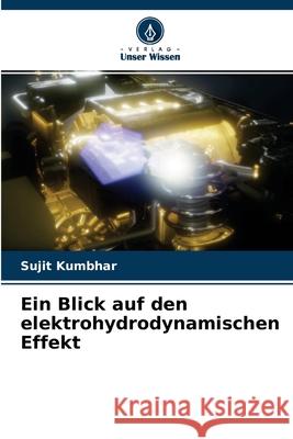 Ein Blick auf den elektrohydrodynamischen Effekt Sujit Kumbhar 9786204138305 Verlag Unser Wissen