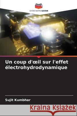 Un coup d'oeil sur l'effet électrohydrodynamique Kumbhar, Sujit 9786204138329 Editions Notre Savoir