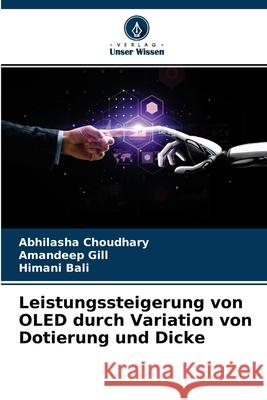 Leistungssteigerung von OLED durch Variation von Dotierung und Dicke Abhilasha Choudhary, Amandeep Gill, Himani Bali 9786204138893