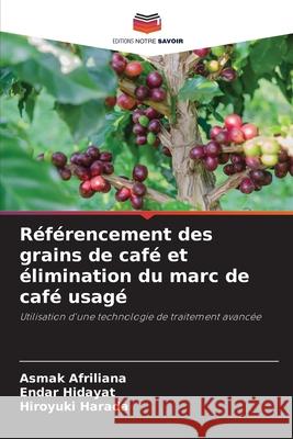 Référencement des grains de café et élimination du marc de café usagé Afriliana, Asmak 9786204139227 Editions Notre Savoir