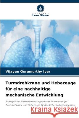 Turmdrehkrane und Hebezeuge für eine nachhaltige mechanische Entwicklung Vijayan Gurumurthy Iyer 9786204139579 Verlag Unser Wissen