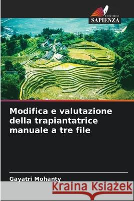 Modifica e valutazione della trapiantatrice manuale a tre file Gayatri Mohanty 9786204139739