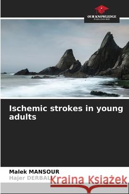 Ischemic strokes in young adults Malek Mansour Hajer Derbali 9786204140902