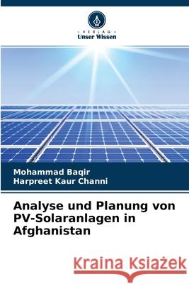 Analyse und Planung von PV-Solaranlagen in Afghanistan Mohammad Baqir, Harpreet Kaur Channi 9786204141015 Verlag Unser Wissen