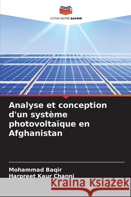 Analyse et conception d'un système photovoltaïque en Afghanistan Baqir, Mohammad 9786204141039 Editions Notre Savoir