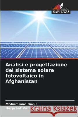 Analisi e progettazione del sistema solare fotovoltaico in Afghanistan Mohammad Baqir Harpreet Kaur Channi 9786204141046 Edizioni Sapienza