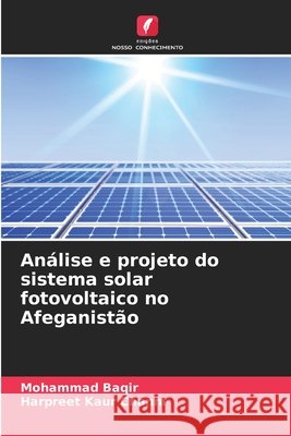 Análise e projeto do sistema solar fotovoltaico no Afeganistão Mohammad Baqir, Harpreet Kaur Channi 9786204141053