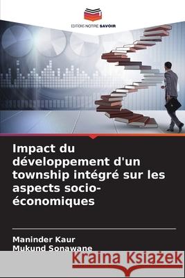 Impact du développement d'un township intégré sur les aspects socio-économiques Kaur, Maninder 9786204141190