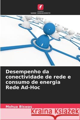 Desempenho da conectividade de rede e consumo de energia Rede Ad-Hoc Mohua Biswas 9786204141435