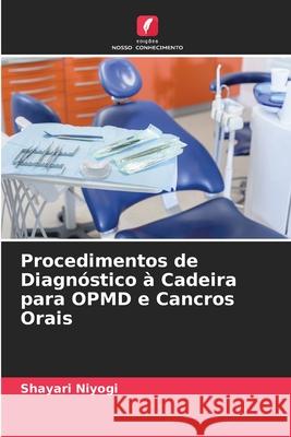 Procedimentos de Diagnóstico à Cadeira para OPMD e Cancros Orais Shayari Niyogi 9786204141497