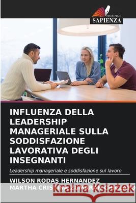 Influenza Della Leadership Manageriale Sulla Soddisfazione Lavorativa Degli Insegnanti Rodas Hern Martha Cristina Zumara 9786204141558