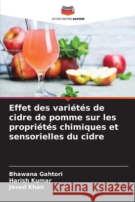 Effet des variétés de cidre de pomme sur les propriétés chimiques et sensorielles du cidre Gahtori, Bhawana 9786204141718 Editions Notre Savoir