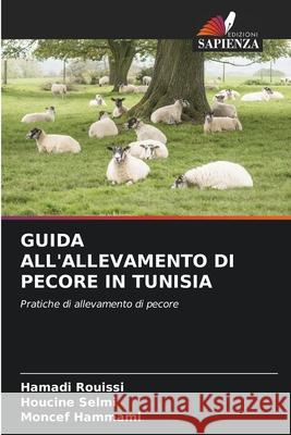 Guida All'allevamento Di Pecore in Tunisia Hamadi Rouissi Houcine Selmi Moncef Hammami 9786204141848 Edizioni Sapienza