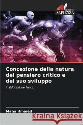 Concezione della natura del pensiero critico e del suo sviluppo Maha Hmaied 9786204142265 Edizioni Sapienza