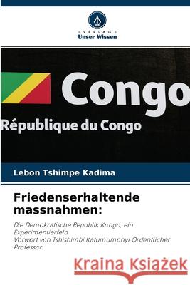 Friedenserhaltende massnahmen Lebon Tshimpe Kadima 9786204142364