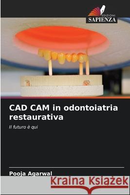 CAD CAM in odontoiatria restaurativa Pooja Agarwal 9786204143286