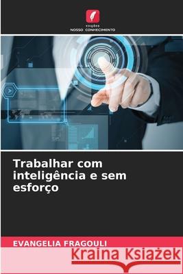 Trabalhar com inteligência e sem esforço Evangelia Fragouli 9786204143835