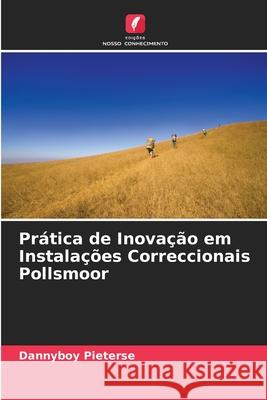 Prática de Inovação em Instalações Correccionais Pollsmoor Dannyboy Pieterse 9786204144856