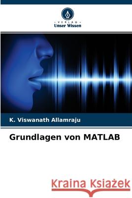 Grundlagen von MATLAB K Viswanath Allamraju 9786204145662 Verlag Unser Wissen