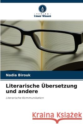 Literarische Übersetzung und andere Nadia Birouk 9786204145969 Verlag Unser Wissen