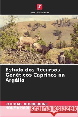 Estudo dos Recursos Genéticos Caprinos na Argélia Zeroual Noureddine, Houma Hadjer 9786204146133 Edicoes Nosso Conhecimento