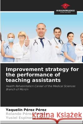 Improvement strategy for the performance of teaching assistants P Rolando P 9786204146690 Our Knowledge Publishing