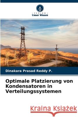 Optimale Platzierung von Kondensatoren in Verteilungssystemen Dinakara Prasad Reddy P 9786204146805 Verlag Unser Wissen