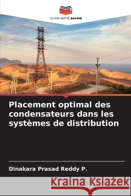 Placement optimal des condensateurs dans les systèmes de distribution P, Dinakara Prasad Reddy 9786204146829 Editions Notre Savoir