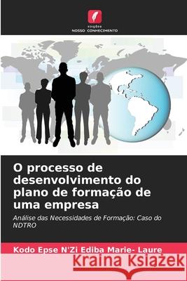 O processo de desenvolvimento do plano de formação de uma empresa Kodo Epse n'Zi Ediba Marie- Laure 9786204147307