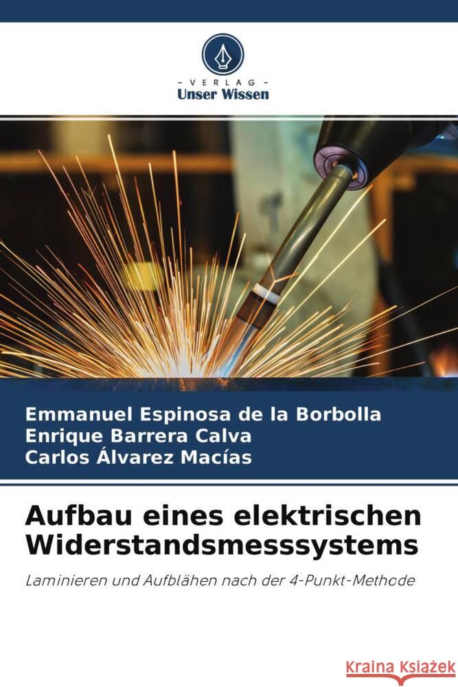 Aufbau eines elektrischen Widerstandsmesssystems Espinosa de la Borbolla, Emmanuel, Barrera Calva, Enrique, Álvarez Macías, Carlos 9786204148076