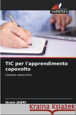 TIC per l'apprendimento capovolto Ikram Jabri 9786204148151 Edizioni Sapienza