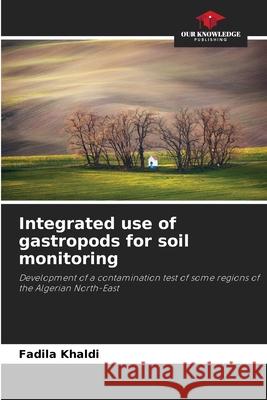 Integrated use of gastropods for soil monitoring Fadila Khaldi 9786204148236