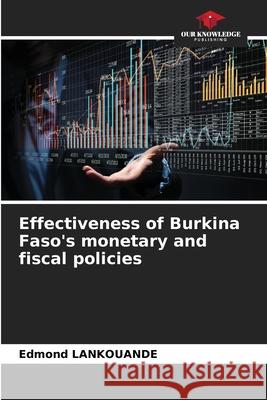 Effectiveness of Burkina Faso's monetary and fiscal policies Edmond Lankouandé 9786204148465 Our Knowledge Publishing