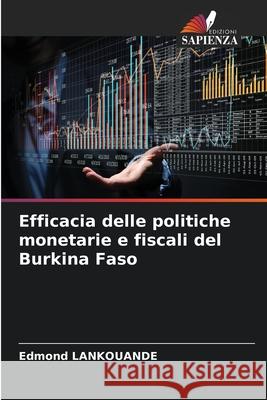 Efficacia delle politiche monetarie e fiscali del Burkina Faso Edmond Lankouandé 9786204148489 Edizioni Sapienza