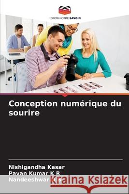 Conception numérique du sourire Nishigandha Kasar, Pavan Kumar K R, Nandeeshwar D B 9786204148793