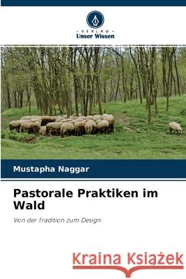 Pastorale Praktiken im Wald Mustapha Naggar 9786204148984