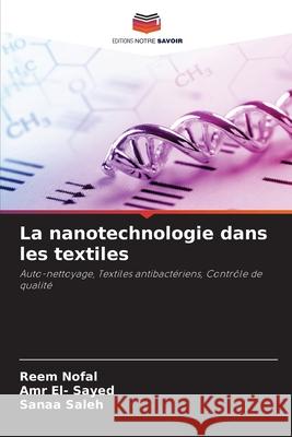 La nanotechnologie dans les textiles Reem Nofal, Amr El- Sayed, Sanaa Saleh 9786204149219