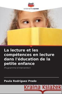 La lecture et les compétences en lecture dans l'éducation de la petite enfance Paula Rodríguez Prado 9786204149288