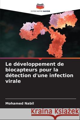 Le développement de biocapteurs pour la détection d'une infection virale Mohamed Nabil 9786204149691