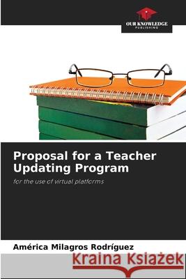 Proposal for a Teacher Updating Program América Milagros Rodríguez 9786204150284