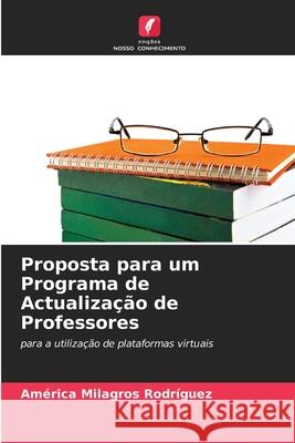 Proposta para um Programa de Actualização de Professores América Milagros Rodríguez 9786204150321