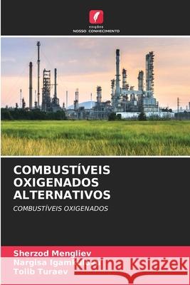 Combustíveis Oxigenados Alternativos Sherzod Mengliev, Nargisa Igamkulova, Tolib Turaev 9786204151427