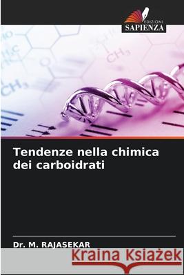 Tendenze nella chimica dei carboidrati Dr M Rajasekar 9786204151830 Edizioni Sapienza