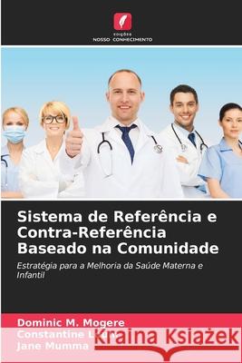 Sistema de Referência e Contra-Referência Baseado na Comunidade Dominic M Mogere, Constantine Loum, Jane Mumma 9786204152233 Edicoes Nosso Conhecimento